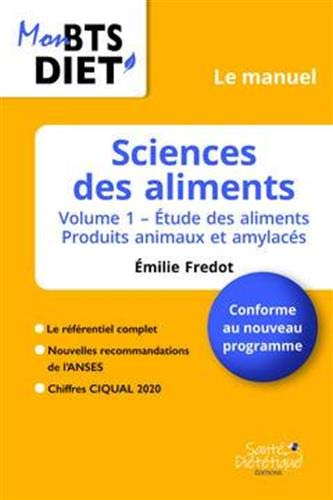 Sciences des aliments. Vol. 1. Etude des aliments : produits animaux et amylacés : conforme au nouve