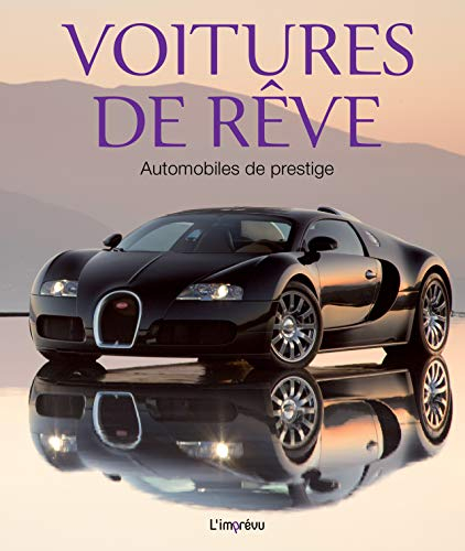 Voitures de rêve : automobiles de prestige