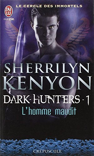 Le cercle des immortels. Dark hunters. Vol. 1. L'homme maudit