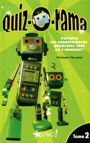quiz-o-rama : tome 2, parfaire ses connaissances générales tout en s'amusant !