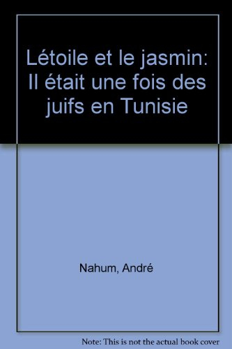 L'étoile et le jasmin: Il était une fois des juifs en Tunisie