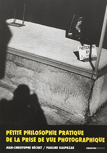 Petite philosophie pratique de la prise de vue photographique