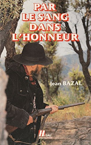 Par le sang dans l'honneur : avec les derniers bandits corses