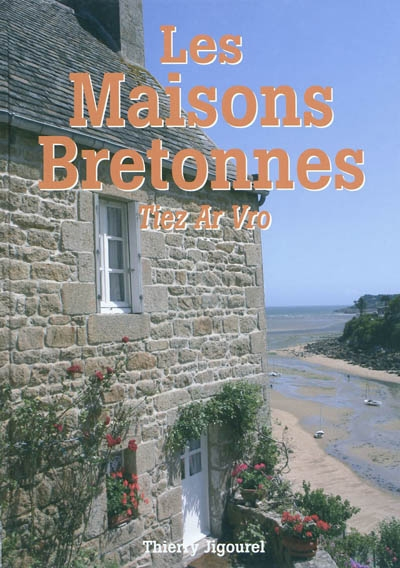 Les maisons bretonnes : tiez ar vro