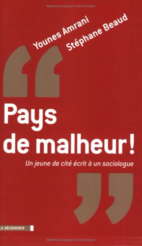Pays de malheur ! : un jeune de cité écrit à un sociologue