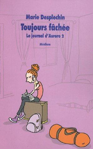 Le journal d'Aurore. Vol. 2. Toujours fâchée
