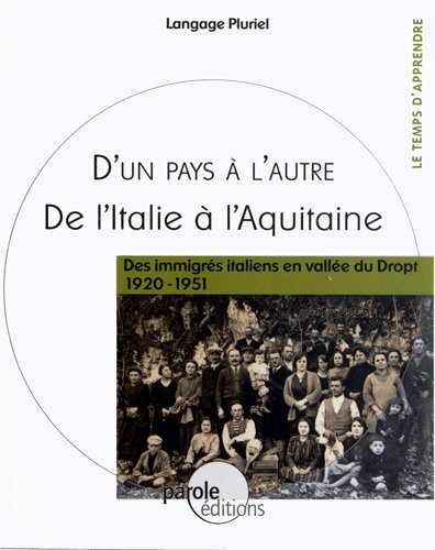 D'un pays à l'autre, de l'Italie à l'Aquitaine : des immigrés italiens en vallée du Dropt, 1920-1951