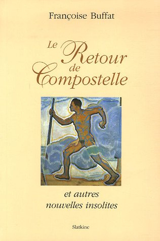 Le retour de Compostelle : et autres nouvelles insolites