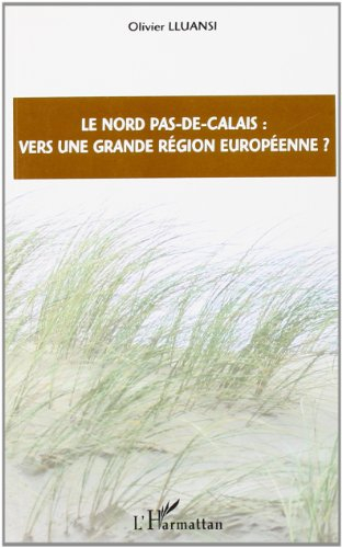 Le Nord, Pas-de-Calais : vers une grande région européenne ?