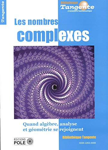Les nombres complexes : quand algèbre, analyse et géométrie se rejoignent