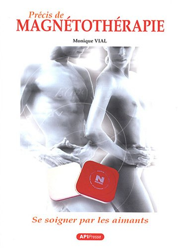 Précis de magnétothérapie : se soigner par les aimants