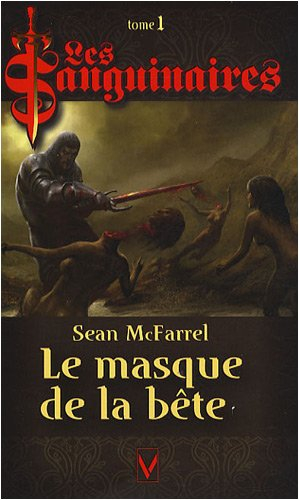 Les sanguinaires. Vol. 1. Le masque de la bête