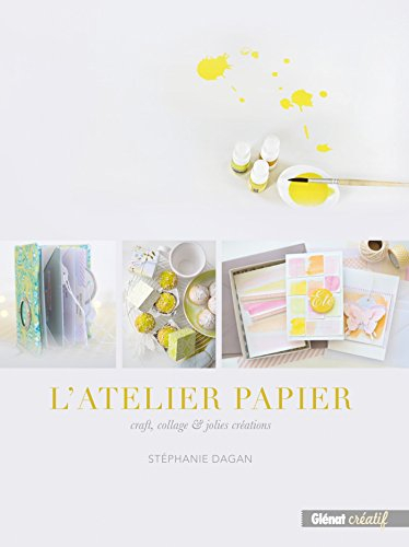 L'atelier papier : craft, collage et jolies créations