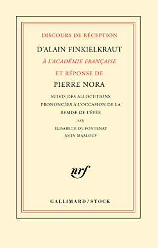 Discours de réception d'Alain Finkielkraut à l'Académie française et réponse de Pierre Nora. Allocut