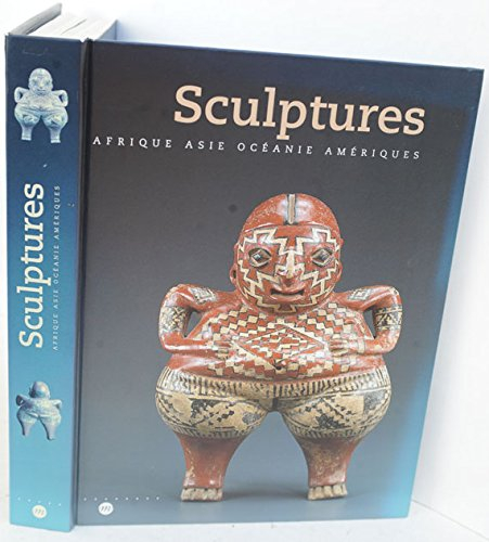 Sculptures : Afrique, Asie, Océanie, Amériques : les arts premiers au Louvre