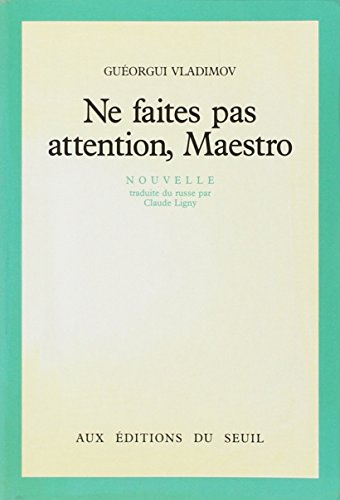 Ne faites pas attention, maestro