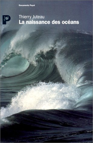 La Naissance des océans : journal de bord d'un océanographe
