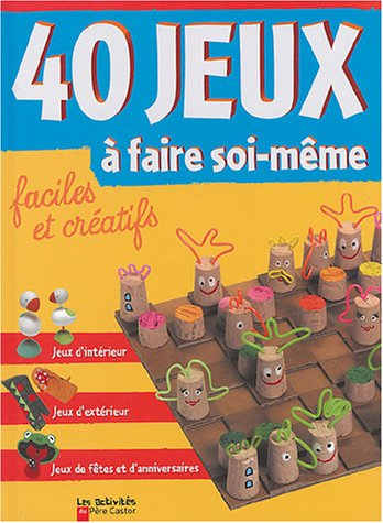 40 jeux à faire soi-même : faciles et créatifs