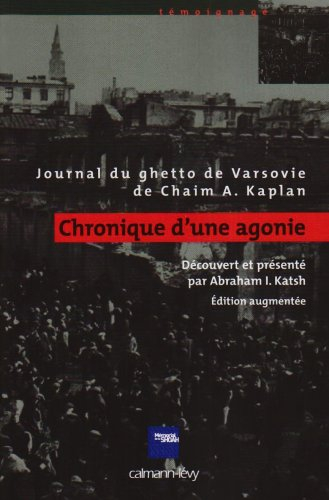 Chronique d'une agonie : journal du ghetto de Varsovie de Chaim A. Kaplan