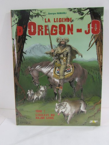 La légende d'Oregon-Jo. Vol. 1. L'esclave du major Lewis