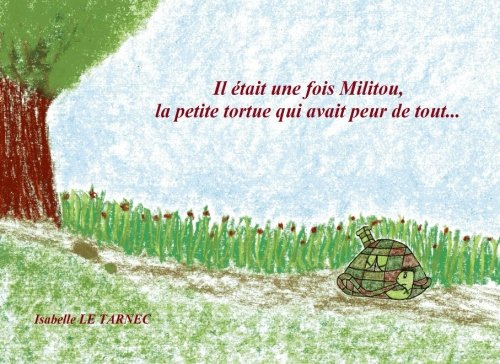 Il etait une fois Militou, la petite tortue qui avait peur de tout... 6-8 ans: Les peurs, une présen