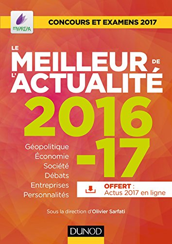 Le meilleur de l'actualité 2016-2017 : géopolitique, économie, société, débats, entreprises, innovat
