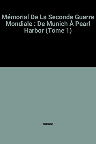 mémorial de la seconde guerre mondiale : de munich À pearl harbor (tome 1)
