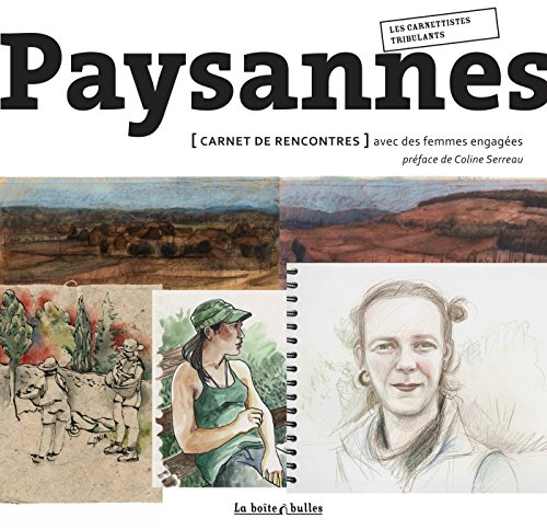 Paysannes : carnet de rencontres avec des femmes engagées