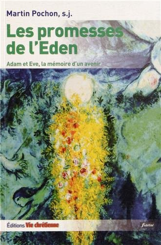 les promesses de l'eden : adam et eve, la mémoire d'un avenir
