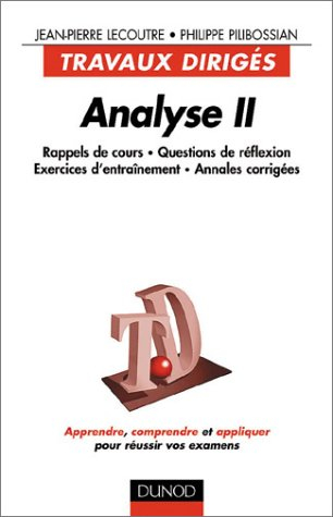 Analyse. Vol. 2. Rappels de cours, questions de réflexion, exercices d'entraînement, annales corrigé