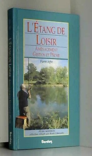L'Etang de loisir : aménagement, gestion et pêche