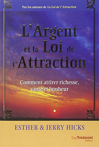 L'argent et la loi de l'attraction : les enseignements d'Abraham