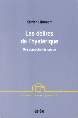 Les délires de l'hystérique : une approche historique