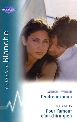 Tendre inconnu. Pour l'amour d'un chirurgien