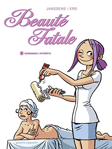 Beauté fatale. Vol. 1. Gommages et intérêts