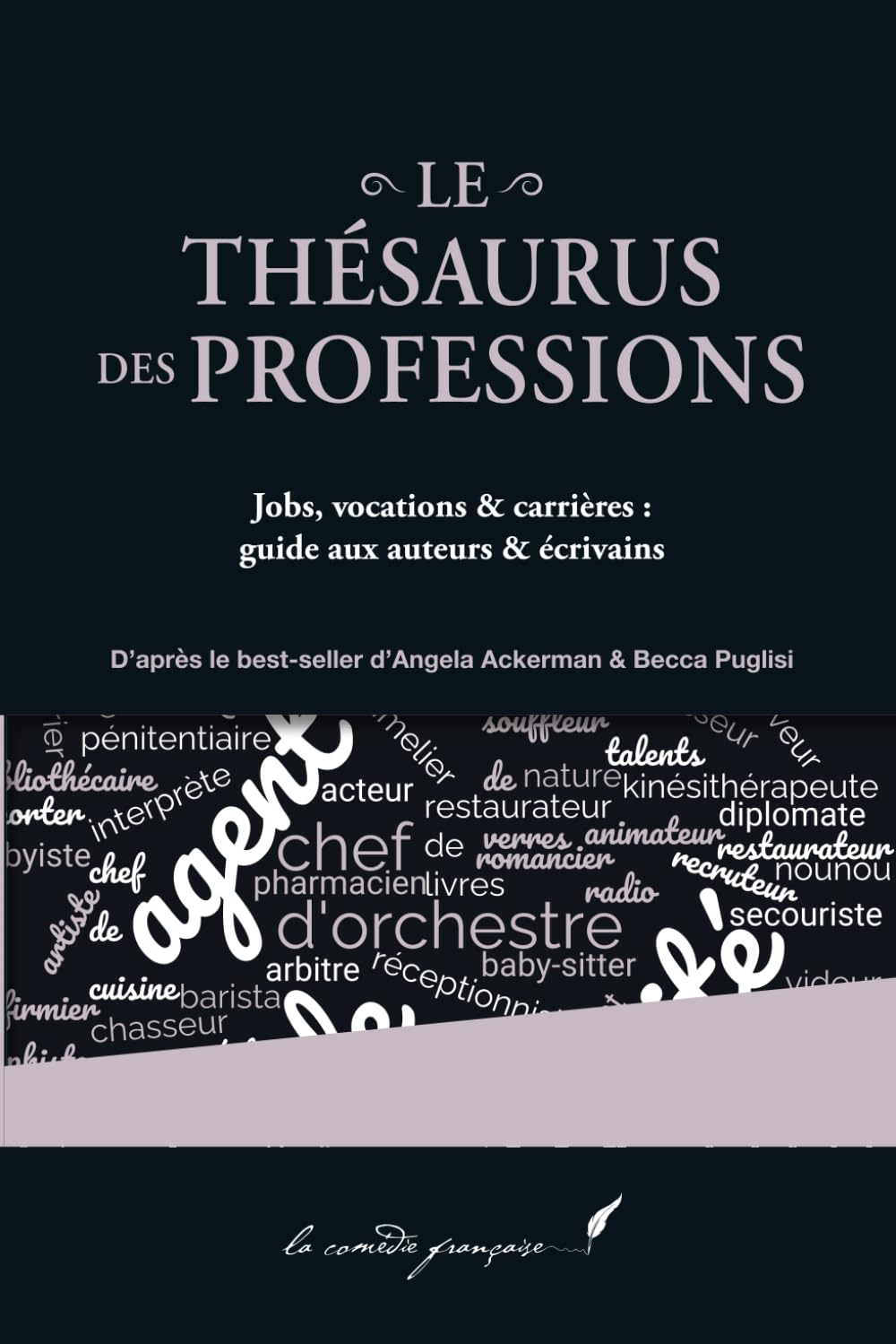 Le thésaurus des professions: Jobs, vocations & carrières: guide aux auteurs & écrivains | La série 