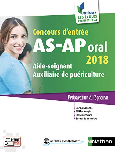 Concours d'entrée AS-AP, oral 2018 : aide-soignant, auxiliaire de puériculture : préparation à l'épr