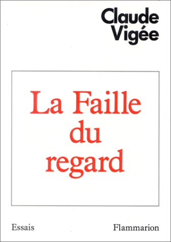 La Faille du regard : essais et entretiens
