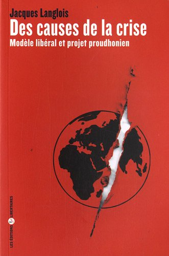 Des causes de la crise : modèle libéral et projet proudhonien