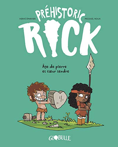 Préhistoric Rick. Vol. 3. Age de pierre et coeur tendre
