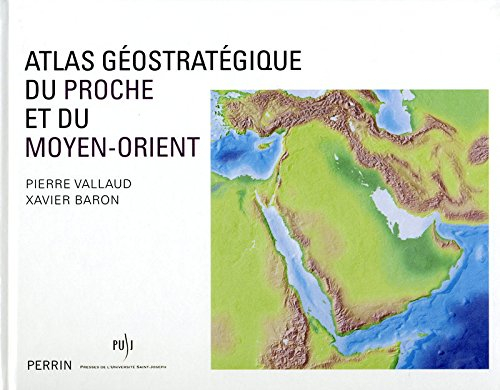 Atlas géostratégique du Proche et du Moyen-Orient
