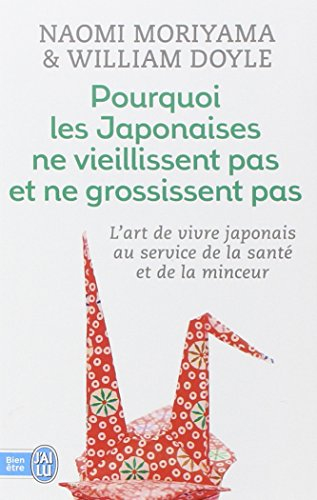 Pourquoi les Japonaises ne vieillissent pas et ne grossissent pas : l'art de vivre japonais au servi
