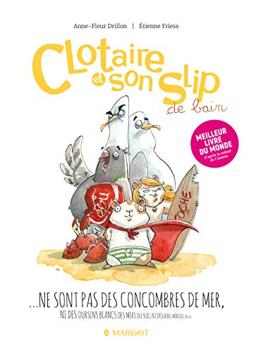 Clotaire et son slip de bain... : ne sont pas des concombres de mer, ni des oursins blancs des mers 
