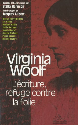 Virginia Woolf : l'écriture, refuge contre la folie