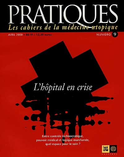 Pratiques, les cahiers de la médecine utopique, n° 9. L'hôpital en crise