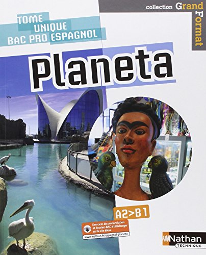 Planeta : tome unique, bac pro espagnol, A2-B1 : livre de l'élève