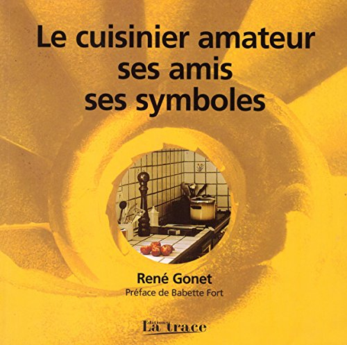 Le cuisinier amateur, ses amis, ses symboles