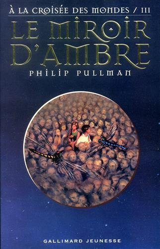 A la croisée des mondes. Vol. 3. Le miroir d'ambre