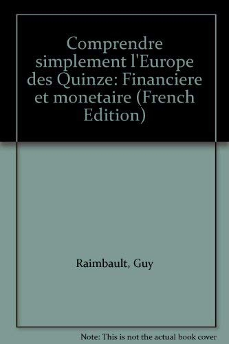 Comprendre simplement l'Europe des quinze financière et monétaire