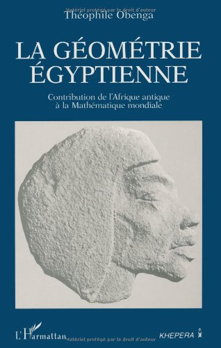 La géométrie egyptienne : contribution de l'Afrique antique à la mathématique mondiale